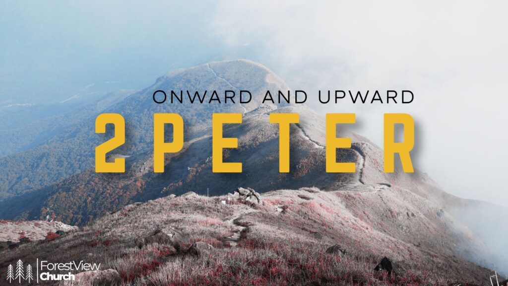 2 Peter – Onward and Upward Part 6